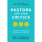 Pastors and Their Critics: A Guide to Coping with Criticism in the Ministry - Paperback