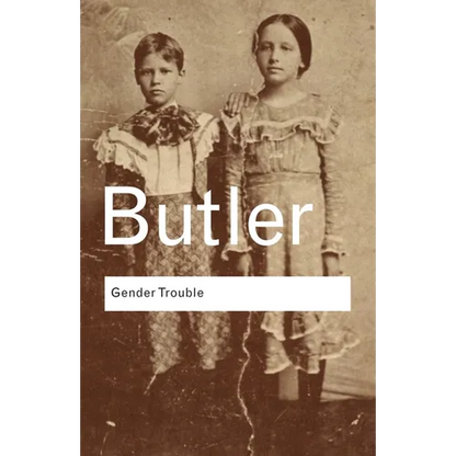 Gender Trouble: Feminism and the Subversion of Identity - Paperback
