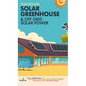 Year Round Solar Greenhouse & Off Grid Solar Power: 2-in-1 Compilation Make Your Own Solar Power System and build Your Own Passive Solar Greenhouse Wi - Hardcover