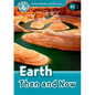 Oxford Read and Discover: Level 6: Earth Then and Now - Paperback