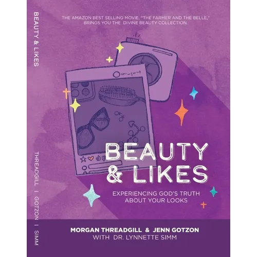 Beauty & Likes: Experiencing God's Truth about Your Looks - Paperback