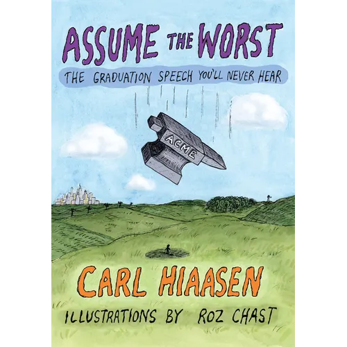 Assume the Worst: The Graduation Speech You'll Never Hear - Hardcover
