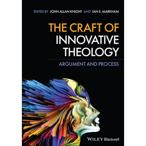 The Craft of Innovative Theology: Argument and Process - Paperback
