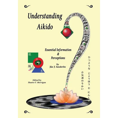 Understanding Aikido: Essential Information and Perceptions - Hardcover