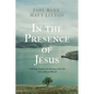 In the Presence of Jesus: A 40-Day Guide to the Intimacy with God You've Always Wanted - Hardcover