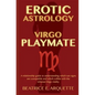 Erotic Astrology: Virgo Playmate: A relationship guide to understanding which sun signs are compatible and which collide with the virtuo - Paperback