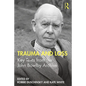 Trauma and Loss: Key Texts from the John Bowlby Archive - Paperback