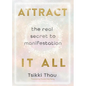 Attract It All: The Real Secret to Manifestation - Paperback