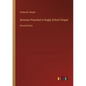 Sermons Preached in Rugby School Chapel: Second Series - Paperback