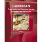 Caribbean Community and Common Market Business Law Handbook Volume 1 Strategic Information and Basic Agreements - Paperback