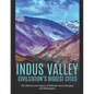 The Ancient Indus Valley Civilization's Biggest Cities: The History and Legacy of Mohenjo-daro, Harappa, and Kalibangan - Paperback