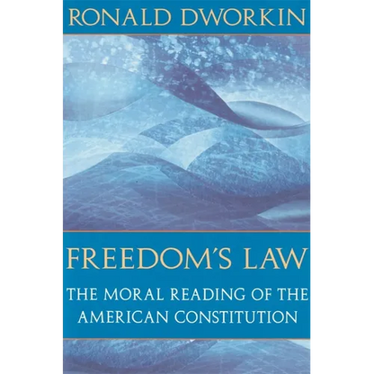 Freedom's Law: The Moral Reading of the American Constitution - Paperback