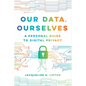Our Data, Ourselves: A Personal Guide to Digital Privacy - Hardcover