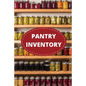 Pantry Inventory Log Book: Record And Track Food Inventory For Dry Goods, Freezer, Refrigerator And Grocery Items, Pantry Supply Log, Prepper Foo - Paperback