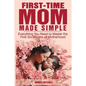 First-Time Mom Made Simple - Paperback
