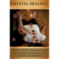 Crystal Healing: Healing crystals, the human energy field, and how you can heal with crystals and gemstones! - Paperback