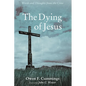 The Dying of Jesus: Words and Thoughts from the Cross - Paperback