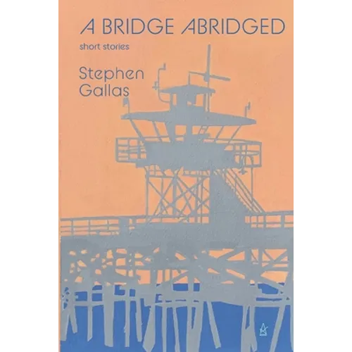 A Bridge Abridged: Short Stories - Paperback