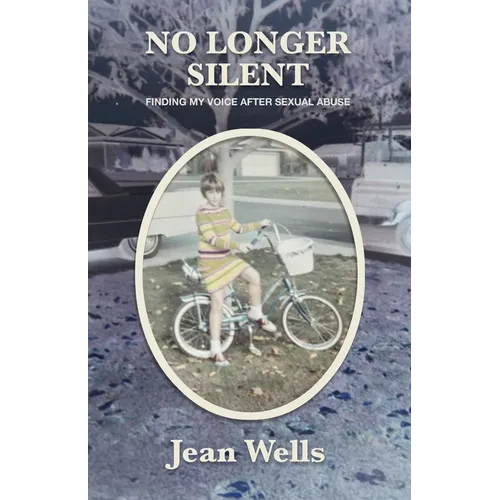 No Longer Silent: Finding My Voice After Sexual Abuse - Paperback