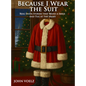 Because I Wear the Suit: Real Santa Stories that Bring a Smile and Tug at the Heart - Hardcover