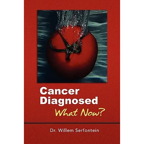 Cancer Diagnosed: What Now? - Paperback
