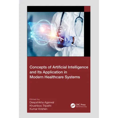 Concepts of Artificial Intelligence and its Application in Modern Healthcare Systems - Paperback