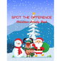 Spot The Difference Christmas Activity Book: A Fun Christmas Edition Activity Book And A Great Gift Idea For Both Boys And Girls With An Amusing Spot - Paperback