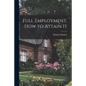 Full Employment, How to Attain It - Paperback