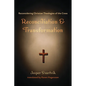 Reconciliation and Transformation: Reconsidering Christian Theologies of the Cross - Hardcover