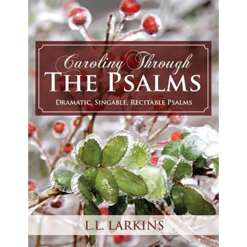 Caroling Through the Psalms: Dramatic, Singable, Recitable Psalms! - Paperback