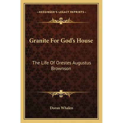 Granite For God's House: The Life Of Orestes Augustus Brownson - Paperback