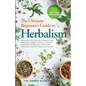The Ultimate Beginner's Guide to Herbalism - Paperback