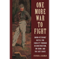 One More War to Fight: Union Veterans' Battle for Equality Through Reconstruction, Jim Crow, and the Lost Cause - Hardcover