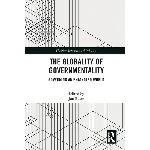 The Globality of Governmentality: Governing an Entangled World - Paperback