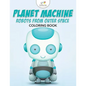 Planet Machine: Robots from Outer Space Coloring Book - Paperback