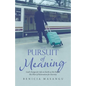 The Pursuit of Meaning: God's Design for Life on Earth as He Fulfills His Plan of Restoration for Eternity - Paperback