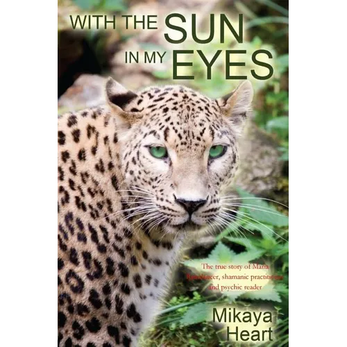 With the Sun in My Eyes: The true story of Maria Raindancer, shamanic worker and psychic reader - Paperback