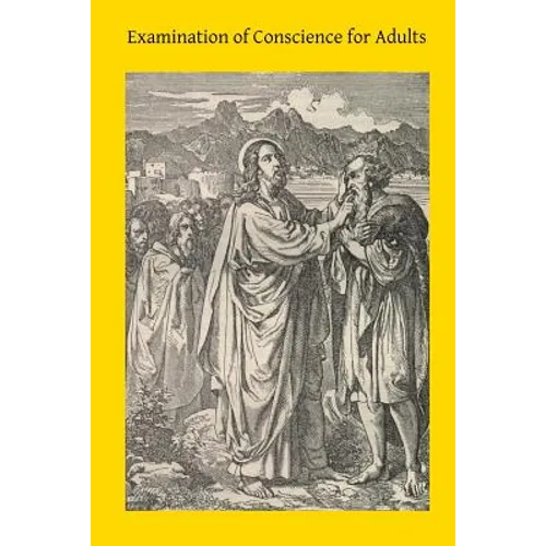 Examination of Conscience for Adults: A Comprehensive Examination Of Conscience Based On Twelve Virtues For The Twelve Months Of The Year - Paperback