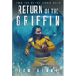 Return of The Griffin: A Superhero Space Opera Fantasy - Paperback