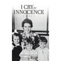 I Cry for Innocence: A Memoir - Hardcover