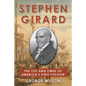 Stephen Girard: The Life and Times of America's First Tycoon - Paperback
