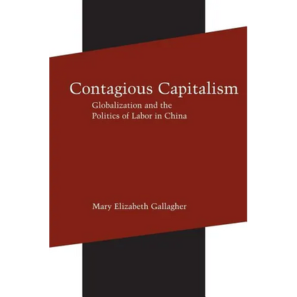 Contagious Capitalism: Globalization and the Politics of Labor in China - Paperback