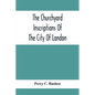 The Churchyard Inscriptions Of The City Of London - Paperback