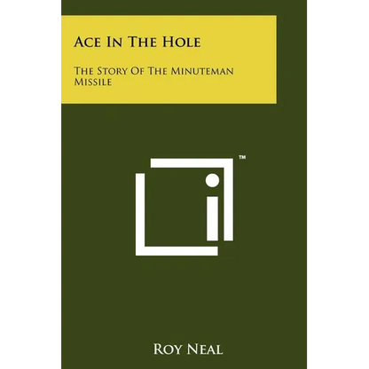 Ace In The Hole: The Story Of The Minuteman Missile - Paperback