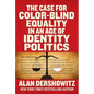 The Case for Color-Blind Equality in an Age of Identity Politics - Hardcover