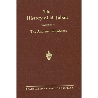 The History of al-Ṭabarī Vol. 4: The Ancient Kingdoms - Paperback