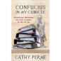 Confucius in My Cubicle: Practical Wisdom for the Leader in All of Us - Paperback