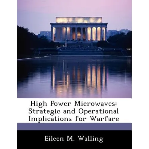 High Power Microwaves: Strategic and Operational Implications for Warfare - Paperback