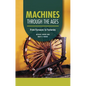 Machines Through the Ages: From Furnaces to Factories - Paperback