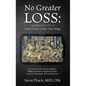 No Greater Loss: Memoirs of a Green Beret Under Two Flags: Lost Ancient Civilization of Cambodia. Buddhist Revolution. Kingdom's Declin - Hardcover
